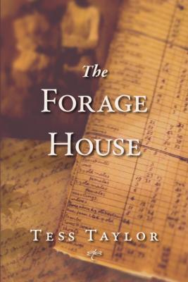 Tess Taylor’s “The Forage House”