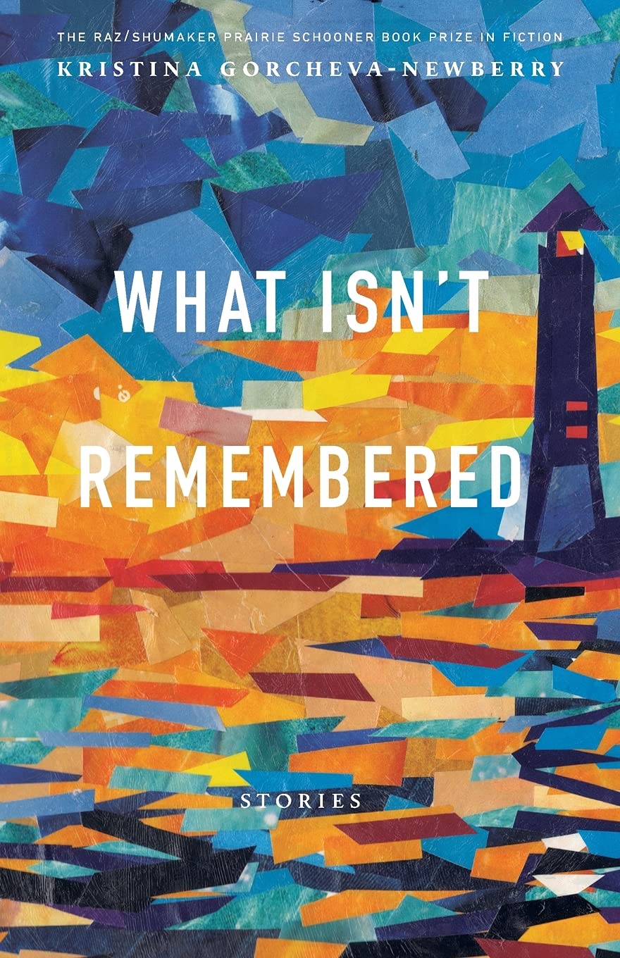 Cover Page for What Isn't Remembered, by Kristina Gorcheva-Newberry. The book cover has a scene of a lighthouse near the water, with a blocky and colorful art style.