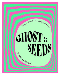 The green and pink cover of Ghost Seeds, the debut poetry collection of Sebastian Merrill