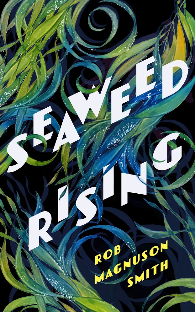 Cover of Smith's forthcoming novel, "Seaweed Rising."