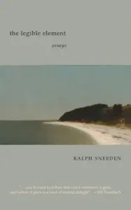 Cover of "The Legible Element" by Ralph Sneeden picturing a shoreline.  