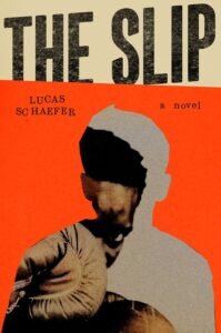 Book Cover of "The Slip" by Lucas Schaefer 