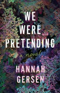 Cover of Hannah Gersen's We Were Pretending