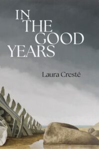 Book cover of In the Good Years by Laura Creste